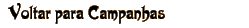 Voltar para Campanhas