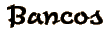 Bancos